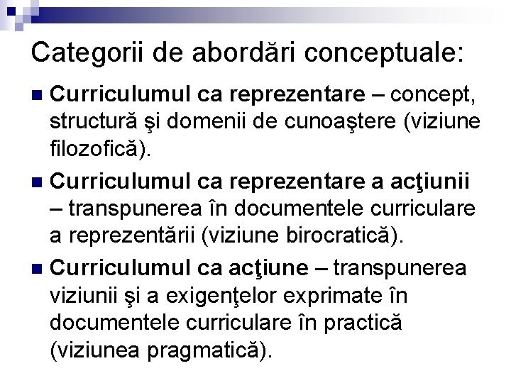 Categorii de abordări conceptuale: Curriculumul ca reprezentare – concept, structură şi domenii de cunoaştere