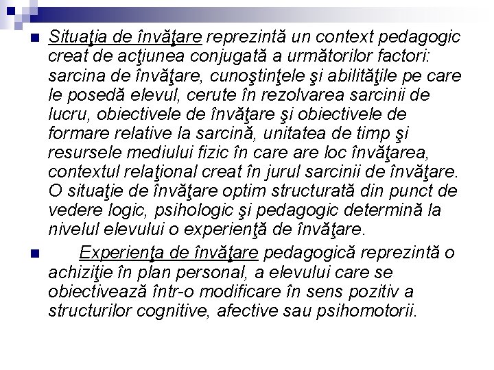 n n Situaţia de învăţare reprezintă un context pedagogic creat de acţiunea conjugată a