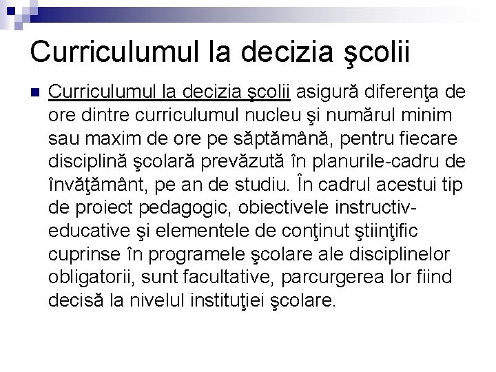 Curriculumul la decizia şcolii n Curriculumul la decizia şcolii asigură diferenţa de ore dintre