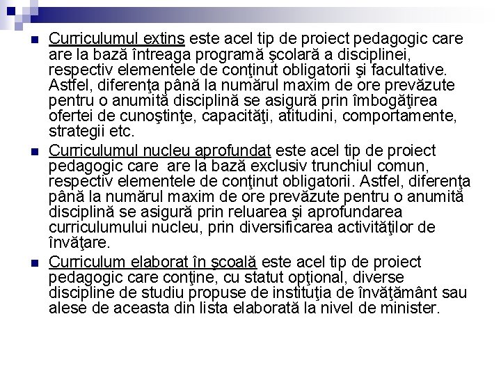 n n n Curriculumul extins este acel tip de proiect pedagogic care la bază