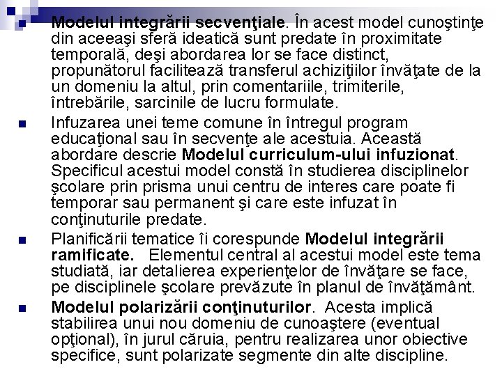 n n Modelul integrării secvenţiale. În acest model cunoştinţe din aceeaşi sferă ideatică sunt