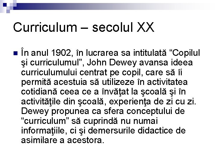 Curriculum – secolul XX n În anul 1902, în lucrarea sa intitulată “Copilul şi