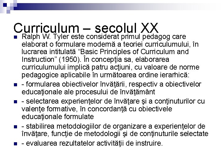 Curriculum – secolul XX n Ralph W. Tyler este considerat primul pedagog care n