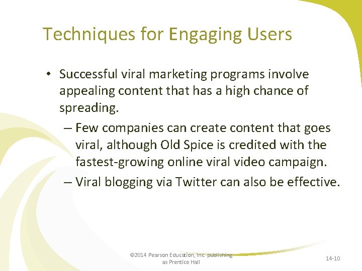 Techniques for Engaging Users • Successful viral marketing programs involve appealing content that has