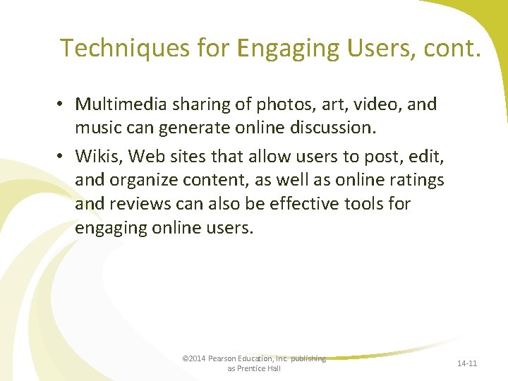 Techniques for Engaging Users, cont. • Multimedia sharing of photos, art, video, and music