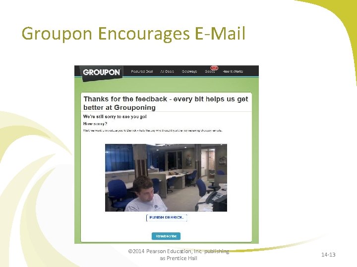Groupon Encourages E-Mail © 2014 Pearson Education, Inc. publishing as Prentice Hall 14 -13