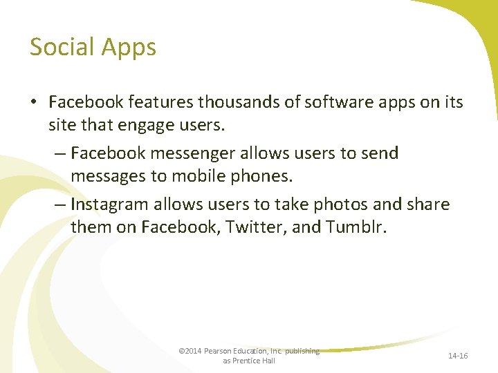 Social Apps • Facebook features thousands of software apps on its site that engage