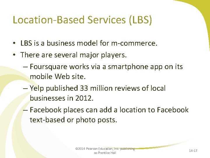 Location-Based Services (LBS) • LBS is a business model for m-commerce. • There are