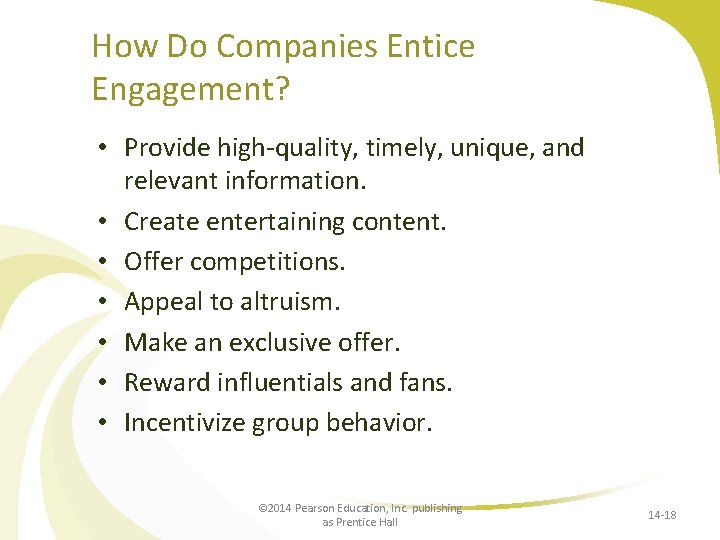 How Do Companies Entice Engagement? • Provide high-quality, timely, unique, and relevant information. •