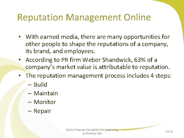 Reputation Management Online • With earned media, there are many opportunities for other people