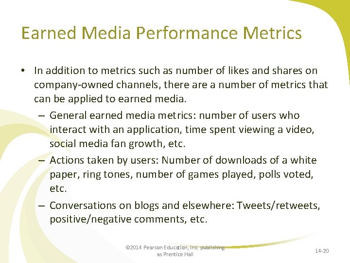 Earned Media Performance Metrics • In addition to metrics such as number of likes
