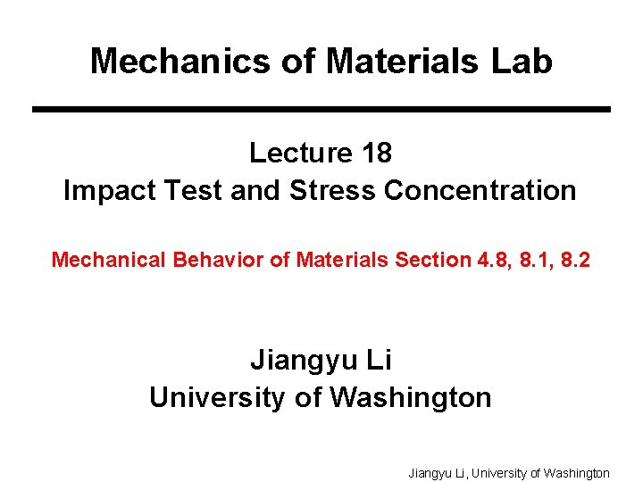 Mechanics of Materials Lab Lecture 18 Impact Test and Stress Concentration Mechanical Behavior of