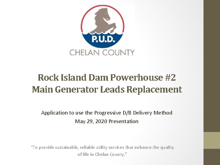 Rock Island Dam Powerhouse #2 Main Generator Leads Replacement Application to use the Progressive