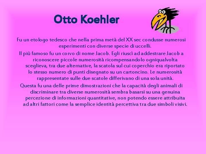 Otto Koehler Fu un etologo tedesco che nella prima metà del XX sec condusse