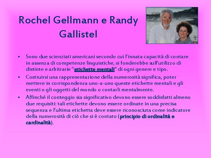 Rochel Gellmann e Randy Gallistel • Sono due scienziati americani secondo cui l’innata capacità