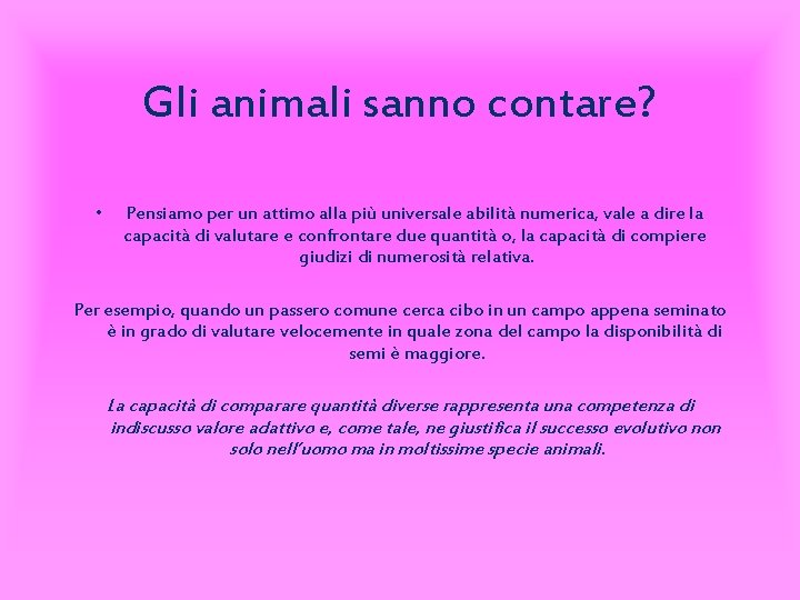 Gli animali sanno contare? • Pensiamo per un attimo alla più universale abilità numerica,