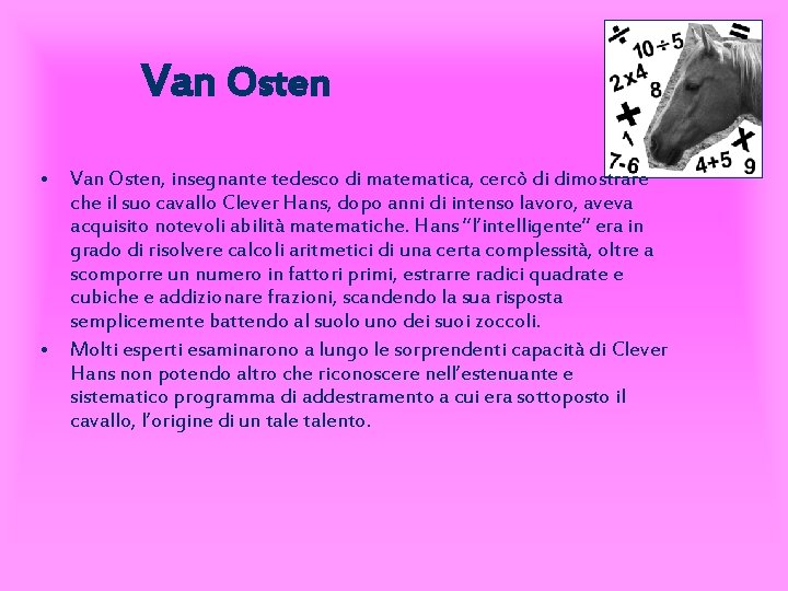 Van Osten • Van Osten, insegnante tedesco di matematica, cercò di dimostrare che il