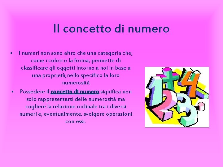 Il concetto di numero • I numeri non sono altro che una categoria che,