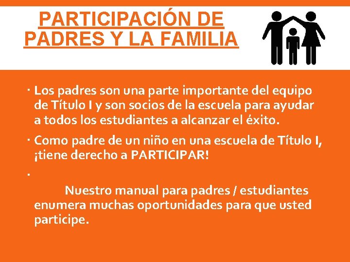 PARTICIPACIÓN DE PADRES Y LA FAMILIA Los padres son una parte importante del equipo