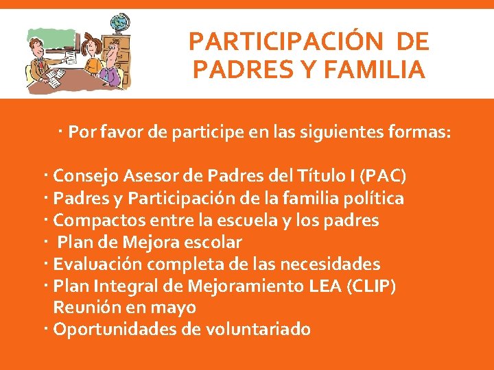 PARTICIPACIÓN DE PADRES Y FAMILIA Por favor de participe en las siguientes formas: Consejo