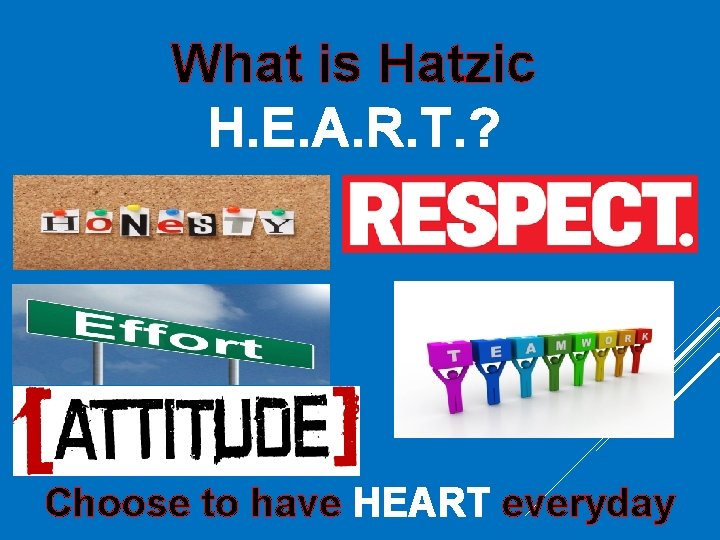 What is Hatzic H. E. A. R. T. ? Choose to have HEART everyday What is Hatzic H. E. A. R. T. ? Choose to have HEART everyday