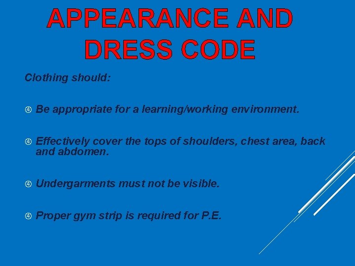 APPEARANCE AND DRESS CODE Clothing should: Be appropriate for a learning/working environment. Effectively cover APPEARANCE AND DRESS CODE Clothing should: Be appropriate for a learning/working environment. Effectively cover