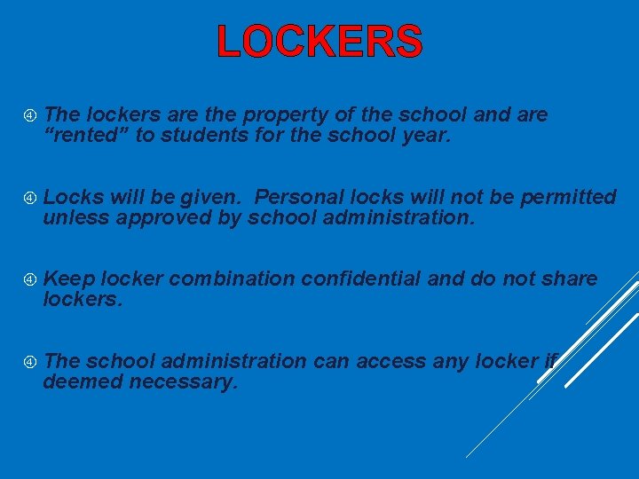 LOCKERS The lockers are the property of the school and are “rented” to students LOCKERS The lockers are the property of the school and are “rented” to students