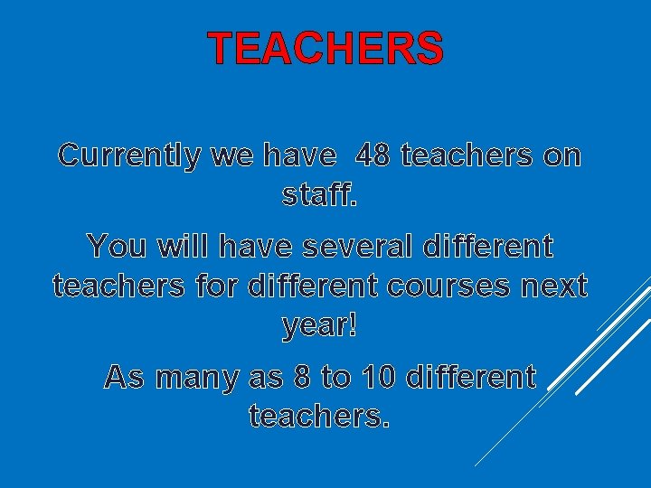 TEACHERS Currently we have 48 teachers on staff. You will have several different teachers TEACHERS Currently we have 48 teachers on staff. You will have several different teachers