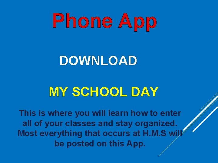 Phone App DOWNLOAD MY SCHOOL DAY This is where you will learn how to Phone App DOWNLOAD MY SCHOOL DAY This is where you will learn how to