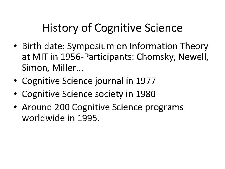 History of Cognitive Science • Birth date: Symposium on Information Theory at MIT in