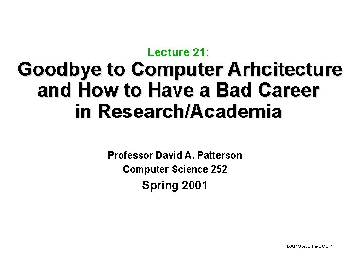 Lecture 21: Goodbye to Computer Arhcitecture and How to Have a Bad Career in