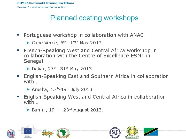 HIPSSA Cost model training workshop: Session 1: Welcome and Introduction Planned costing workshops §