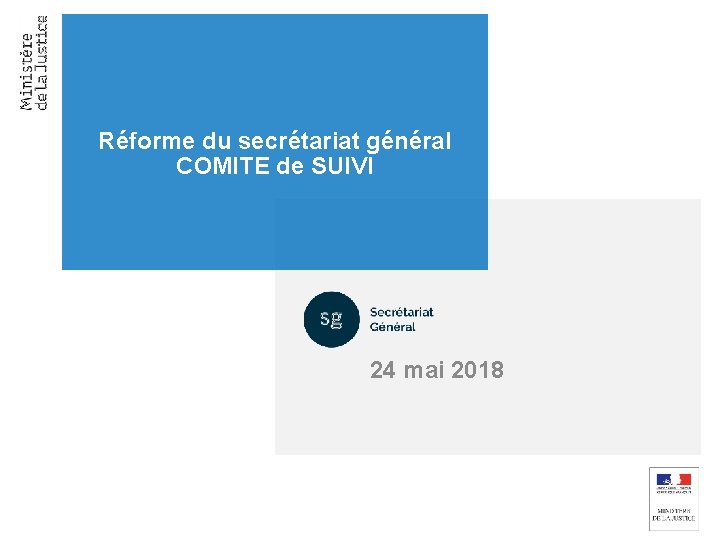 Réforme du secrétariat général COMITE de SUIVI 24 mai 2018 