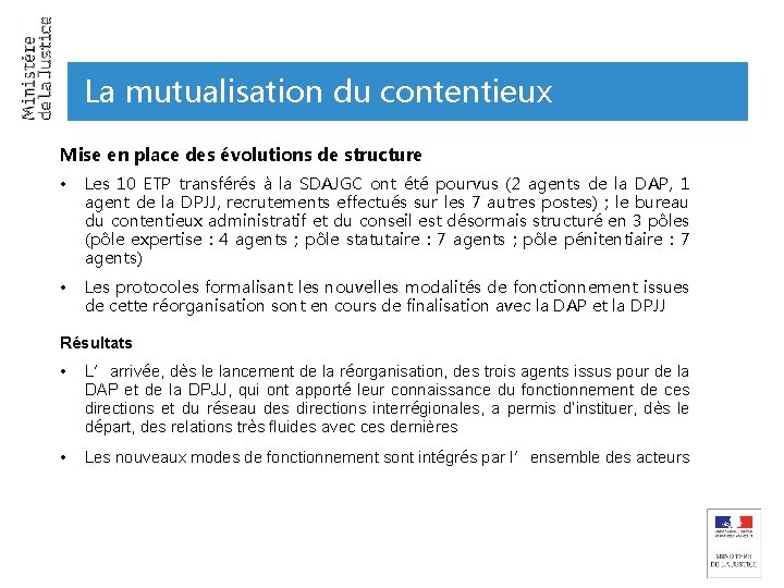 La mutualisation du contentieux Mise en place des évolutions de structure • Les 10