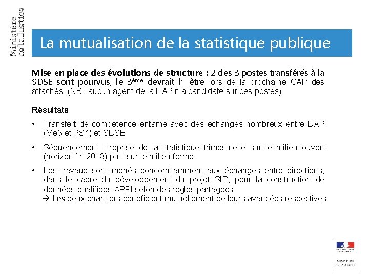 La mutualisation de la statistique publique Mise en place des évolutions de structure :