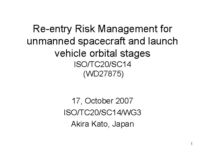 Re-entry Risk Management for unmanned spacecraft and launch vehicle orbital stages ISO/TC 20/SC 14