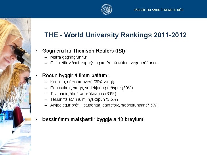HÁSKÓLI ÍSLANDS Í FREMSTU RÖÐ THE - World University Rankings 2011 -2012 • Gögn
