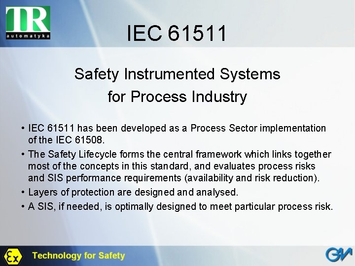 IEC 61511 Safety Instrumented Systems for Process Industry • IEC 61511 has been developed