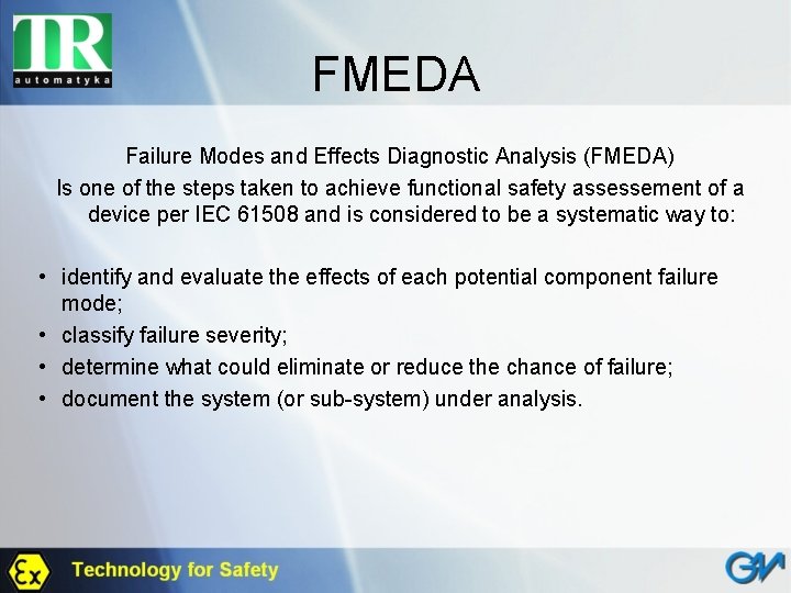 FMEDA Failure Modes and Effects Diagnostic Analysis (FMEDA) Is one of the steps taken