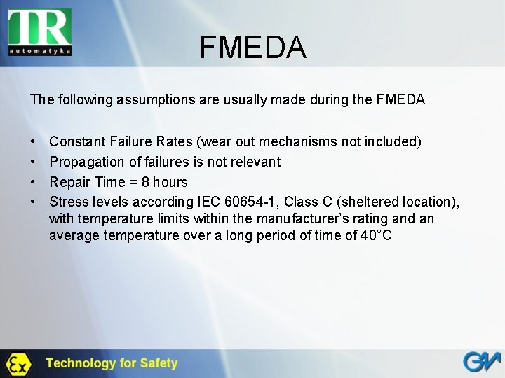 FMEDA The following assumptions are usually made during the FMEDA • • Constant Failure