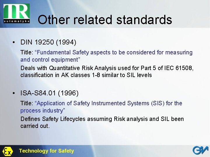 Other related standards • DIN 19250 (1994) Title: “Fundamental Safety aspects to be considered