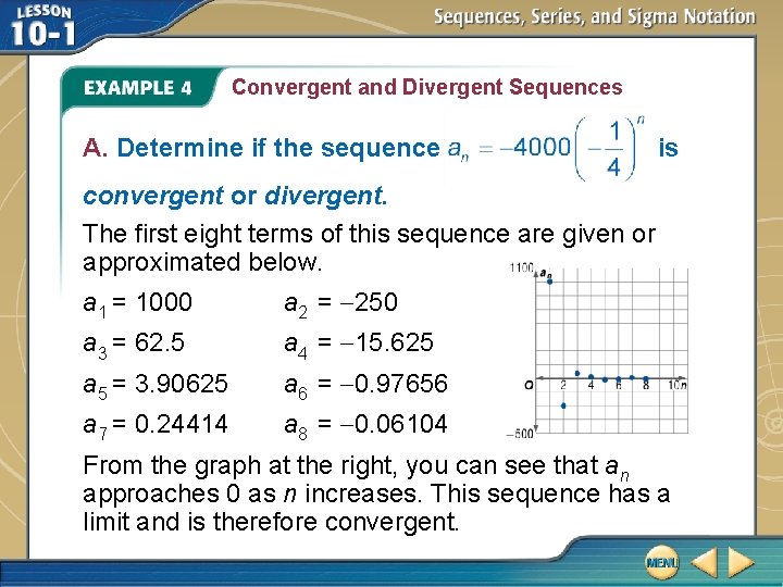 Convergent and Divergent Sequences A. Determine if the sequence is convergent or divergent. The