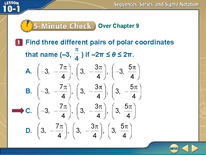 Over Chapter 9 Find three different pairs of polar coordinates that name (– 3,