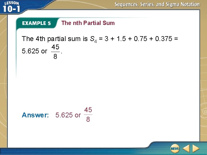 The nth Partial Sum The 4 th partial sum is S 4 = 3