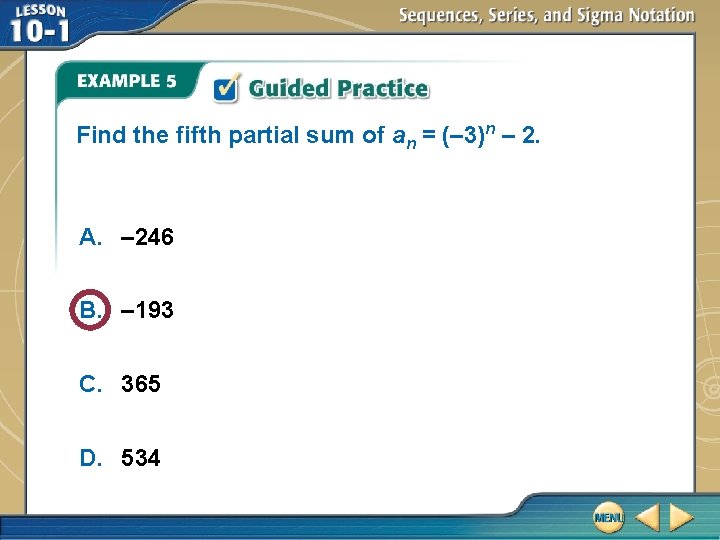 Find the fifth partial sum of an = (– 3)n – 2. A. –