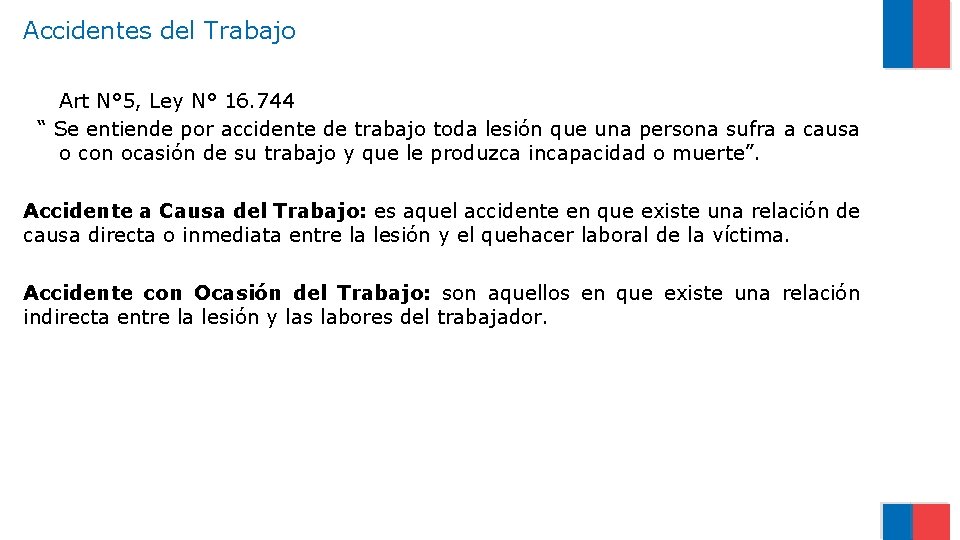 Accidentes del Trabajo Art N° 5, Ley N° 16. 744 “ Se entiende por