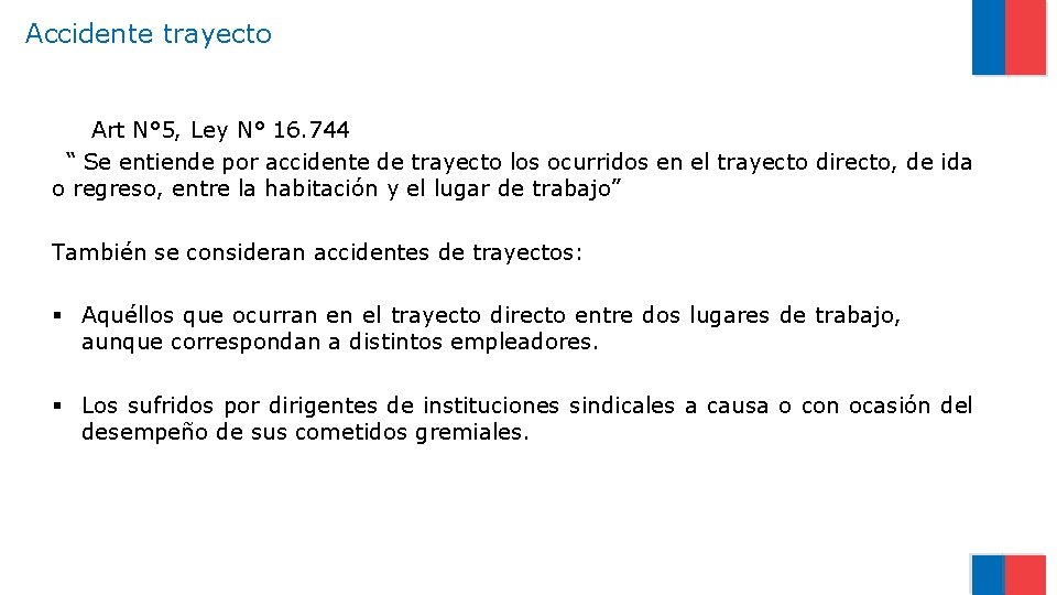 Accidente trayecto Art N° 5, Ley N° 16. 744 “ Se entiende por accidente