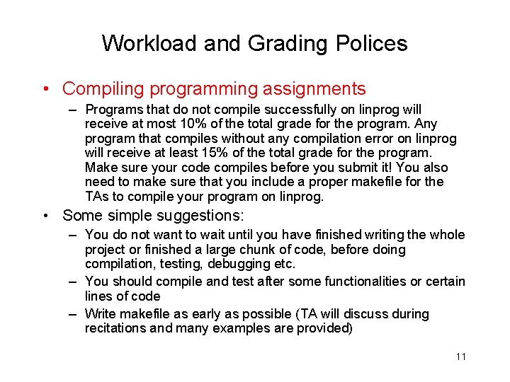 Workload and Grading Polices • Compiling programming assignments – Programs that do not compile