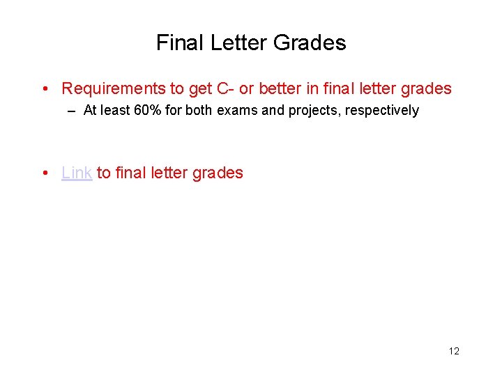 Final Letter Grades • Requirements to get C- or better in final letter grades