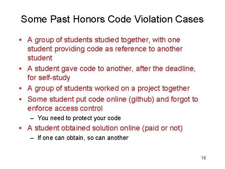 Some Past Honors Code Violation Cases • A group of students studied together, with